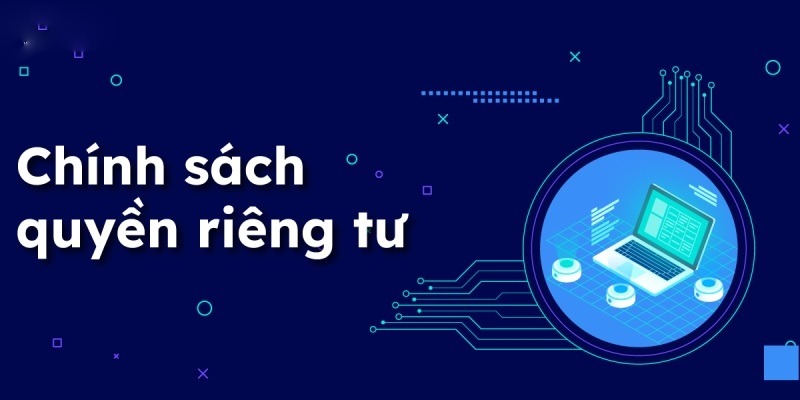 Một vài quy định về chính sách quyền riêng tưMột vài quy định về chính sách quyền riêng tư