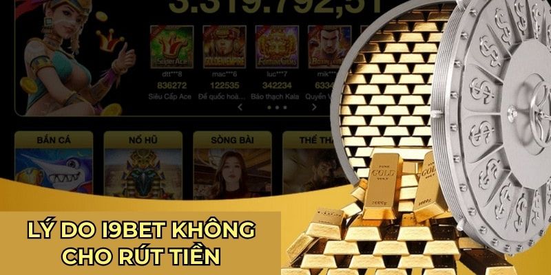 Lý do i9BET không cho rút tiền